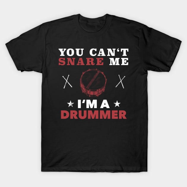 You can't snare me funny drummer scare gift T-Shirt by JeZeDe